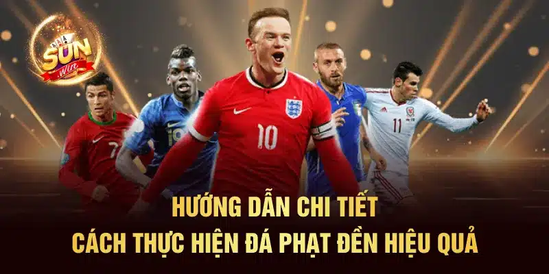 Hướng Dẫn Chi Tiết Cách Thực Hiện Đá Phạt Đền Hiệu Quả