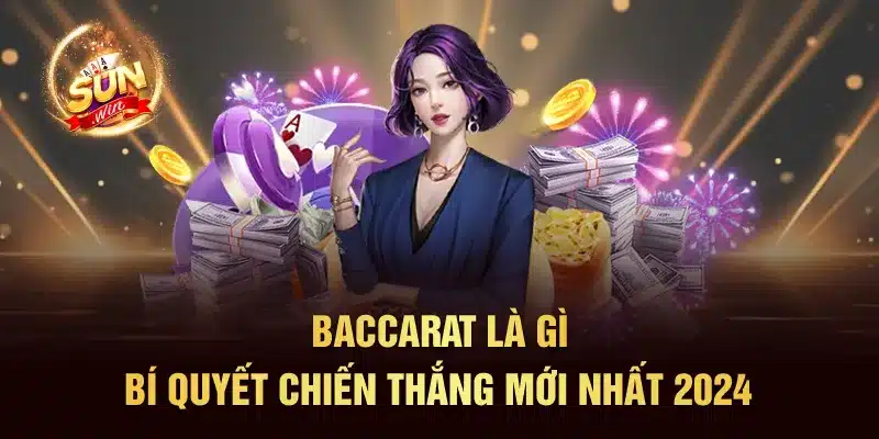 Baccarat Là Gì? Bí Quyết Chiến Thắng Mới Nhất 2024