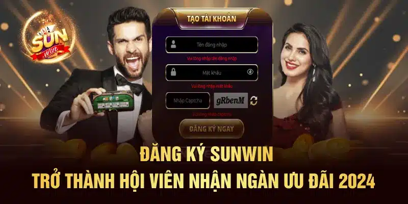 Đăng Ký SUNWIN - Trở Thành Hội Viên Nhận Ngàn Ưu Đãi 2024