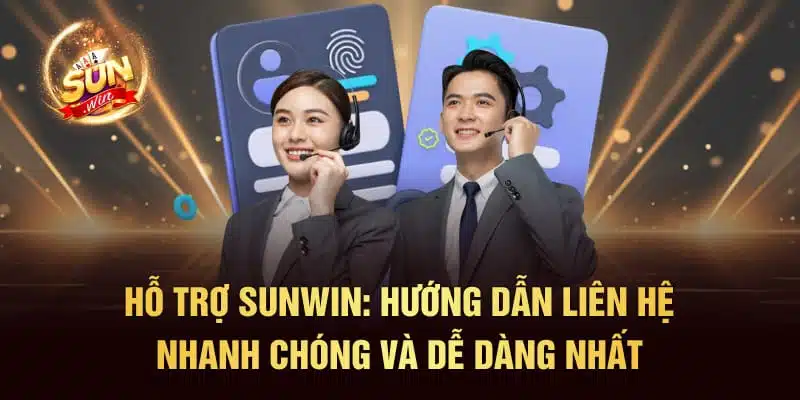 Hỗ trợ SUNWIN: Hướng Dẫn Liên Hệ Nhanh Chóng Và Dễ Dàng Nhất