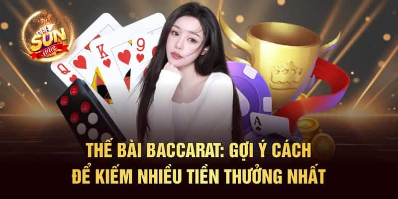 Thế Bài Baccarat: Gợi Ý Cách Để Kiếm Nhiều Tiền Thưởng Nhất
